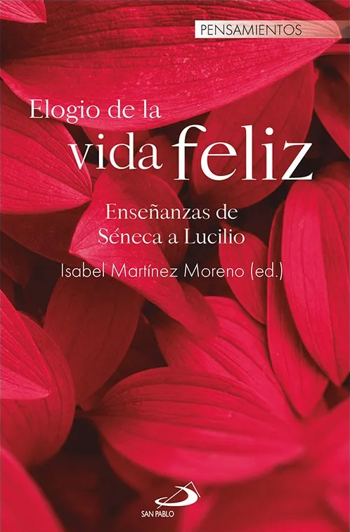Elogio de la vida feliz. Enseñanzas de Séneca a Lucilio