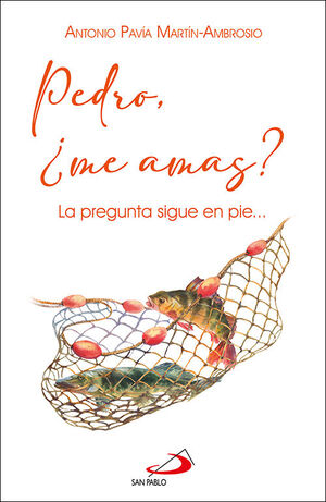Pedro, ¿Me amas? La pregunta sigue en pie…