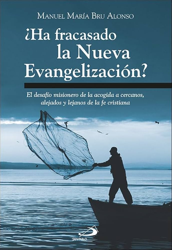 «¿Ha fracasado la Nueva Evangelización?» de Manuel María Bru Alonso