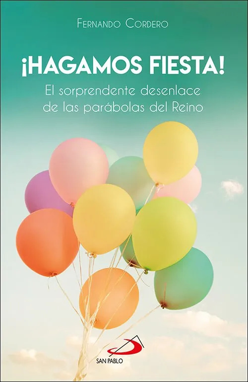«¡Hagamos fiesta! El sorprendente desenlace de las parábolas del Reino»