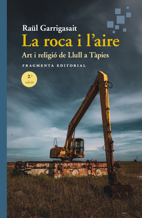 «La roca i l’aire. Art i religió de Llull a Tàpies» de Raül Garrigasait